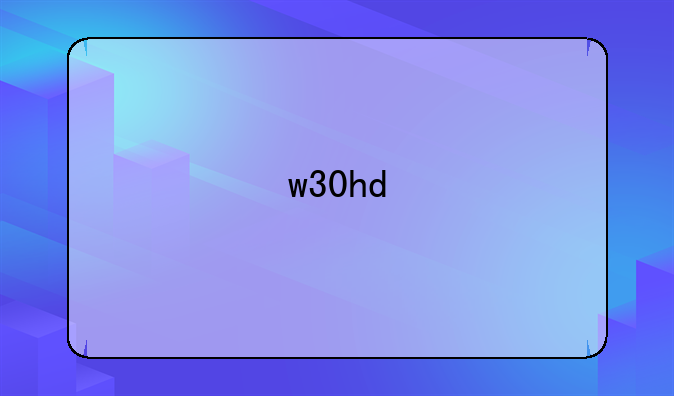 w30hd
