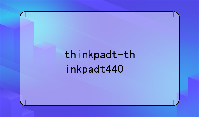 thinkpadt-thinkpadt440