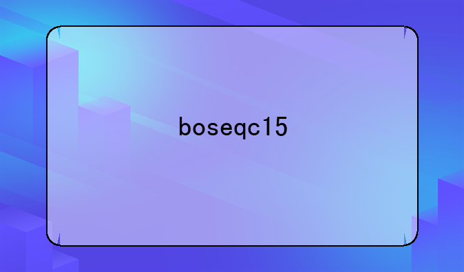boseqc15