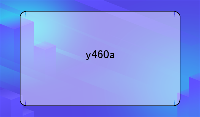 y460a
