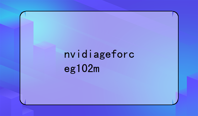 nvidiageforceg102m