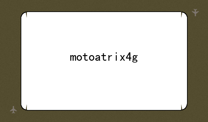 motoatrix4g